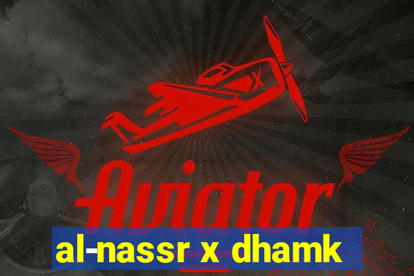 al-nassr x dhamk