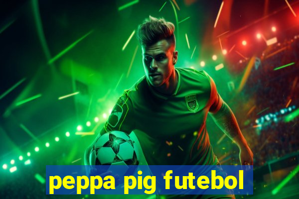 peppa pig futebol