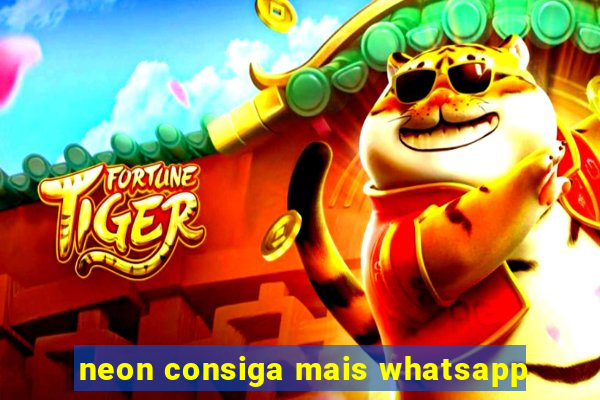 neon consiga mais whatsapp