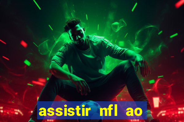 assistir nfl ao vivo gratis