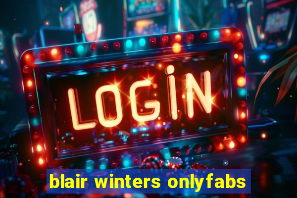 blair winters onlyfabs