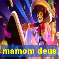 mamom deus