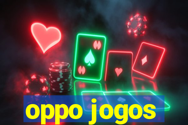 oppo jogos