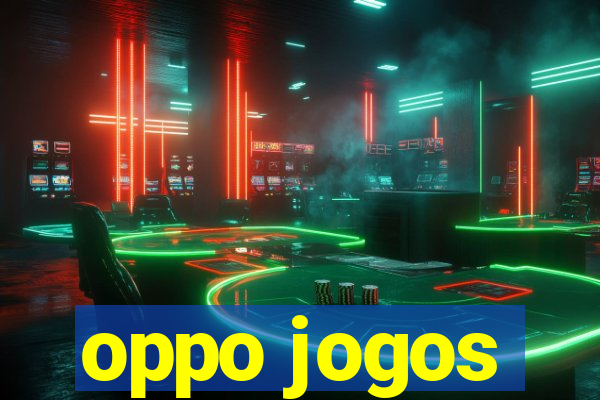 oppo jogos