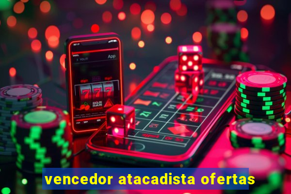 vencedor atacadista ofertas