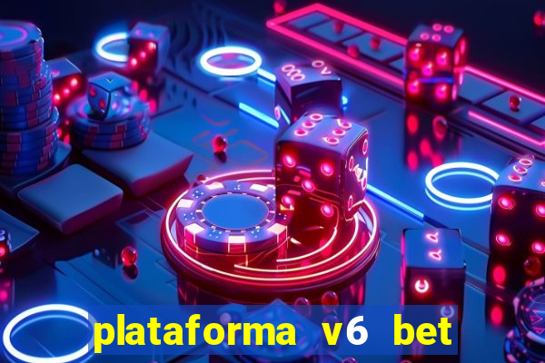 plataforma v6 bet paga mesmo