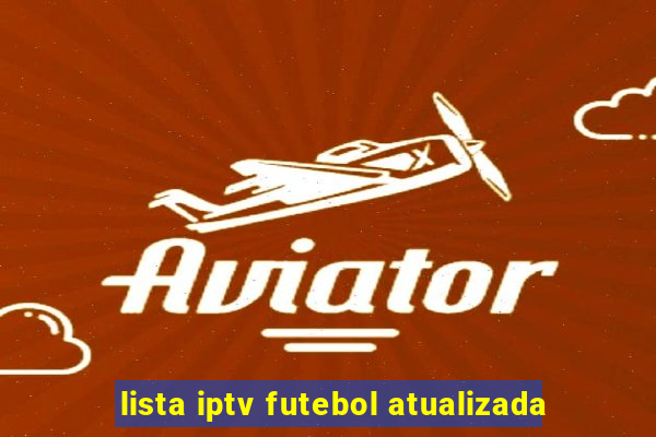 lista iptv futebol atualizada