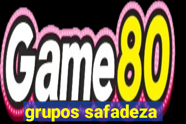 grupos safadeza