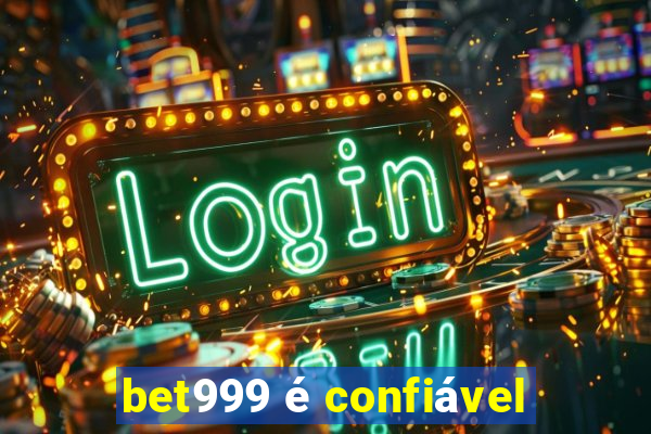 bet999 é confiável