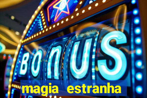 magia estranha filme completo dublado