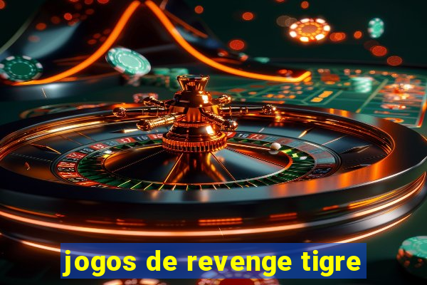 jogos de revenge tigre