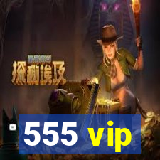 555 vip