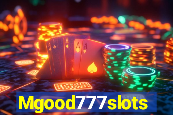 Mgood777slots