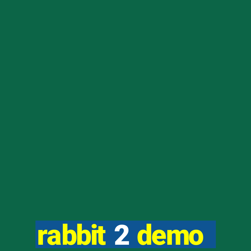 rabbit 2 demo