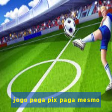 jogo pega pix paga mesmo