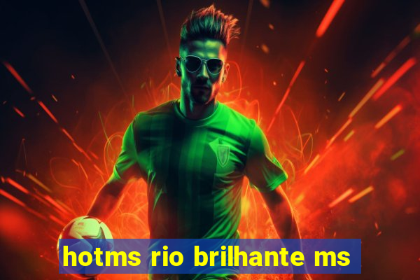 hotms rio brilhante ms