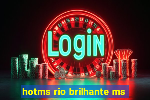 hotms rio brilhante ms