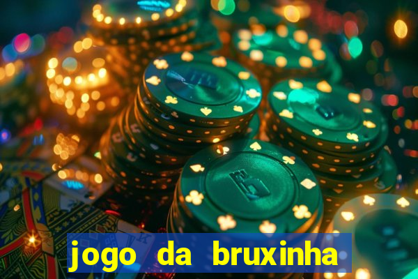 jogo da bruxinha ganhar dinheiro