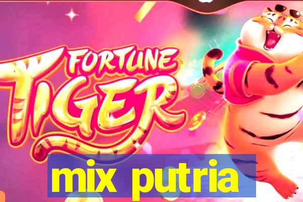 mix putria