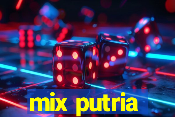 mix putria