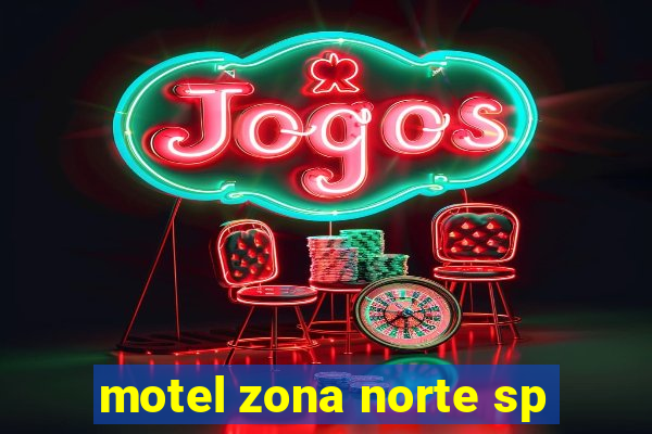 motel zona norte sp