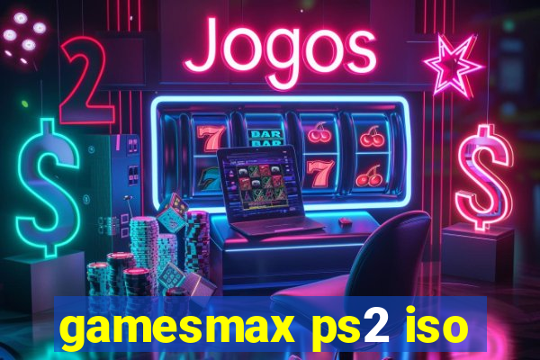 gamesmax ps2 iso