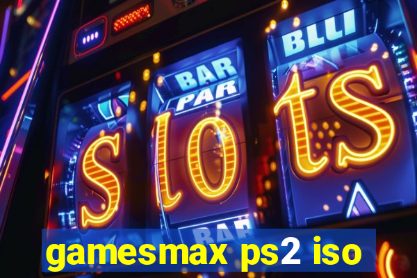 gamesmax ps2 iso