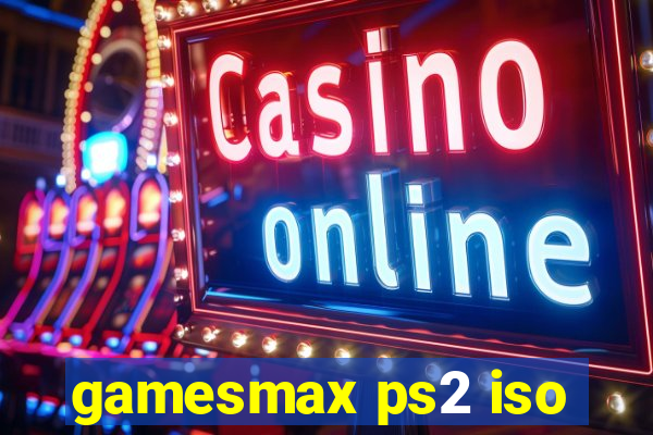 gamesmax ps2 iso