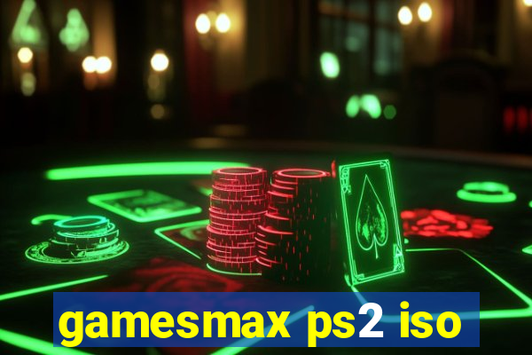 gamesmax ps2 iso