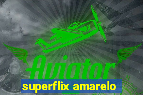 superflix amarelo