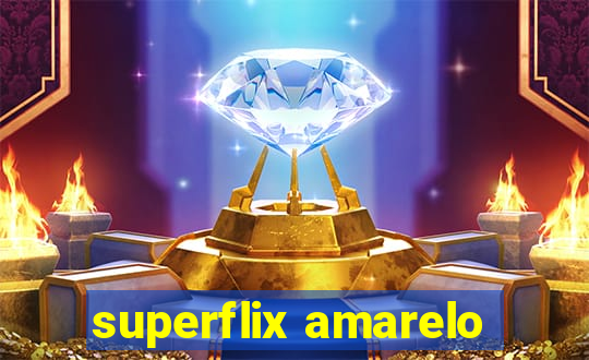 superflix amarelo