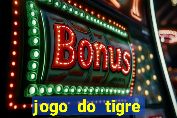 jogo do tigre rodada grátis