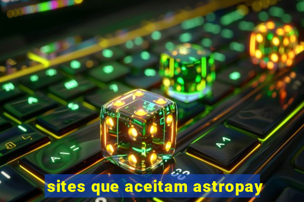 sites que aceitam astropay