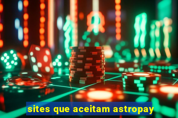 sites que aceitam astropay