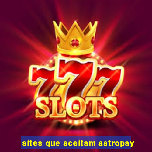 sites que aceitam astropay