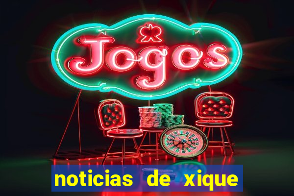 noticias de xique xique ba