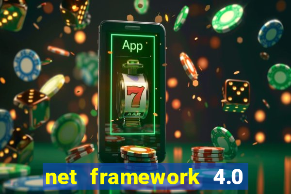 net framework 4.0 v 30319 windows 7 64 bit