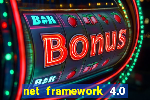 net framework 4.0 v 30319 windows 7 64 bit