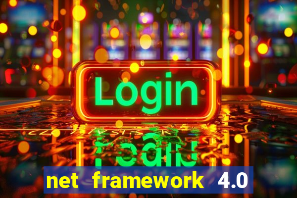 net framework 4.0 v 30319 windows 7 64 bit