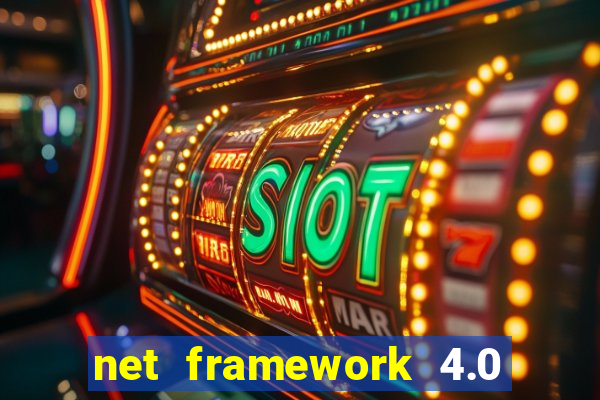 net framework 4.0 v 30319 windows 7 64 bit