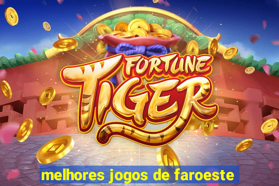 melhores jogos de faroeste