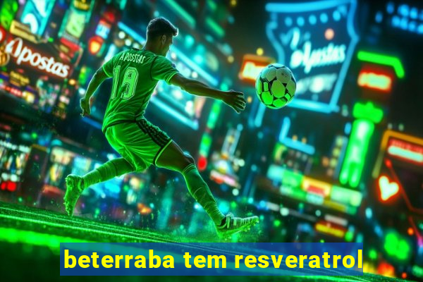 beterraba tem resveratrol