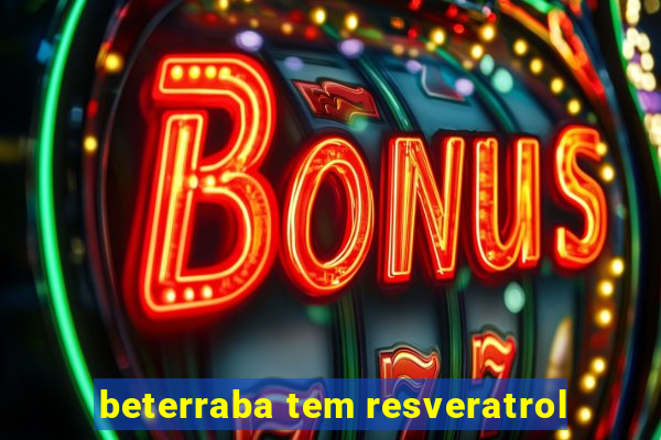 beterraba tem resveratrol