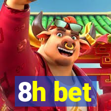 8h bet