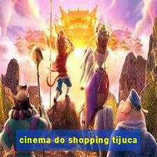 cinema do shopping tijuca