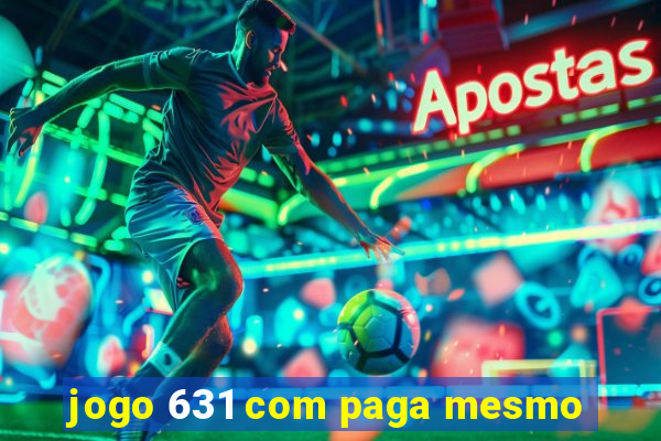 jogo 631 com paga mesmo