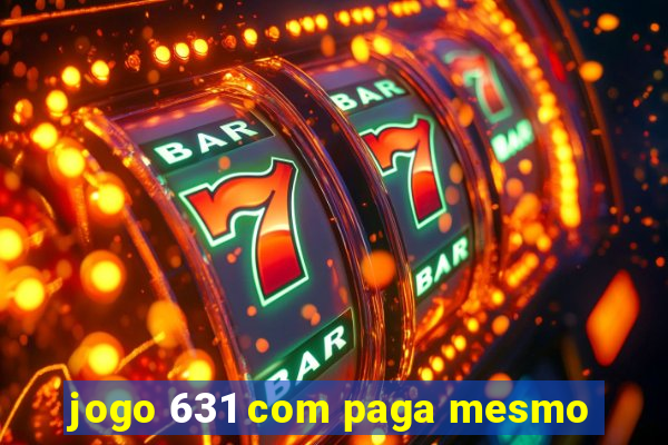 jogo 631 com paga mesmo