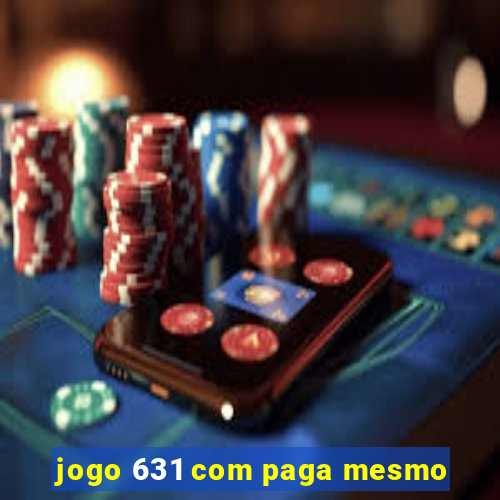 jogo 631 com paga mesmo