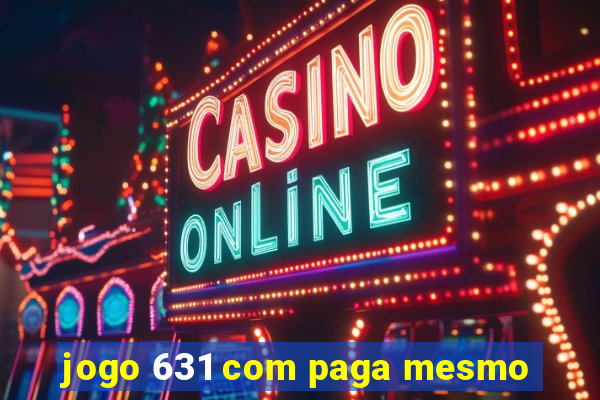 jogo 631 com paga mesmo