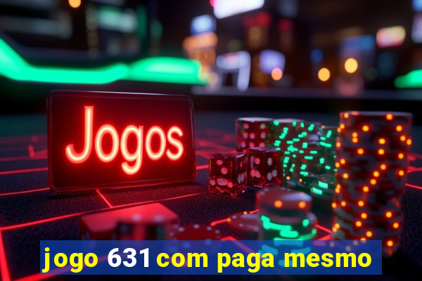 jogo 631 com paga mesmo